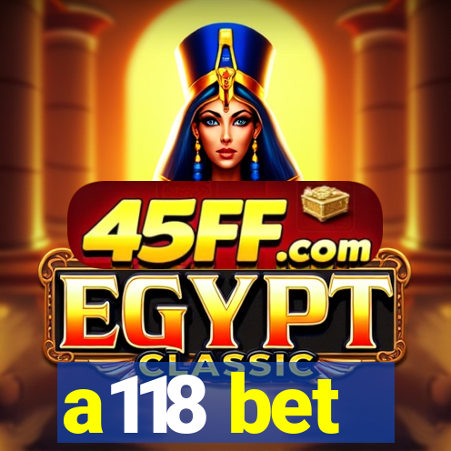 a118 bet